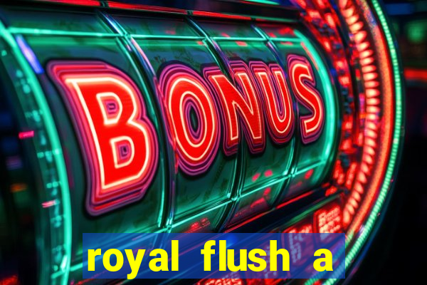 royal flush a maior jogada do poker